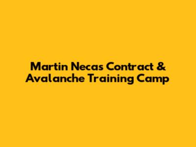 Martin Necas Contract & Avalanche Training Camp