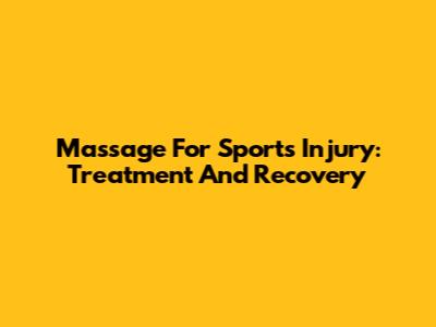 Massage For Sports Injury: Treatment And Recovery
