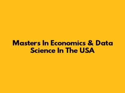 Master's In Economics & Data Science In The USA