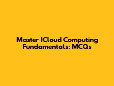 Master ICloud Computing Fundamentals: MCQs