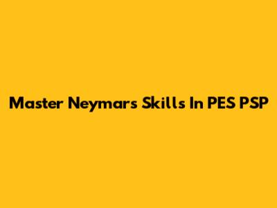 Master Neymar's Skills In PES PSP