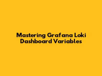 Mastering Grafana Loki Dashboard Variables