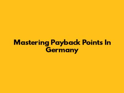Mastering Payback Points In Germany