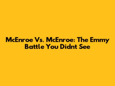 McEnroe Vs. McEnroe: The Emmy Battle You Didn't See