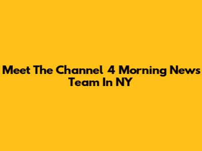 Meet The Channel 4 Morning News Team In NY