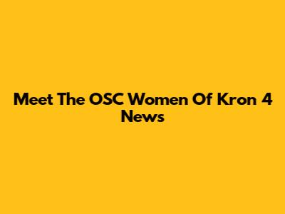 Meet The OSC Women Of Kron 4 News