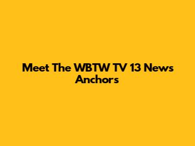 Meet The WBTW TV 13 News Anchors