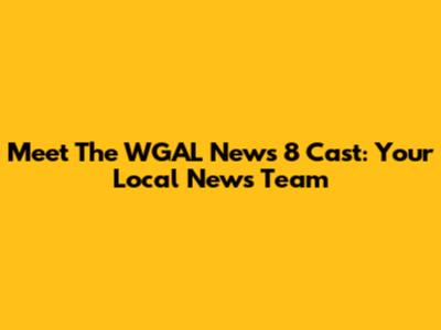 Meet The WGAL News 8 Cast: Your Local News Team