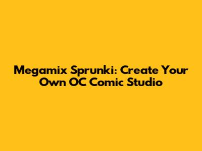 Megamix Sprunki: Create Your Own OC Comic Studio