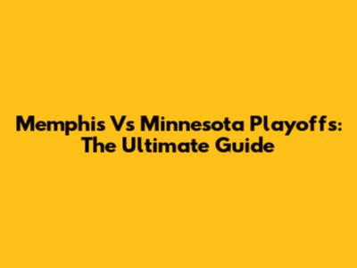 Memphis Vs Minnesota Playoffs: The Ultimate Guide