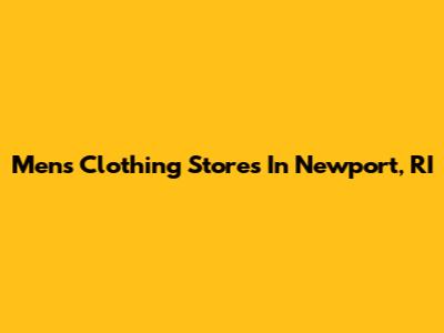 Men's Clothing Stores In Newport, RI