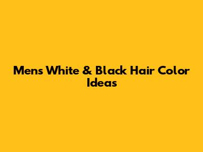 Men's White & Black Hair Color Ideas
