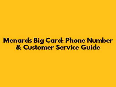 Menards Big Card: Phone Number & Customer Service Guide