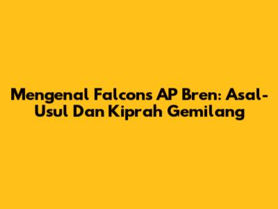 Mengenal Falcons AP Bren: Asal-Usul Dan Kiprah Gemilang