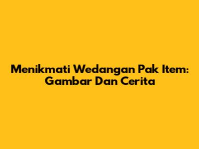 Menikmati Wedangan Pak Item: Gambar Dan Cerita