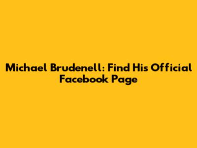 Michael Brudenell: Find His Official Facebook Page