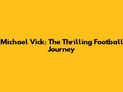 Michael Vick: The Thrilling Football Journey