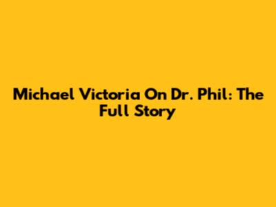 Michael Victoria On Dr. Phil: The Full Story