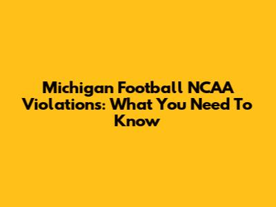 Michigan Football NCAA Violations: What You Need To Know