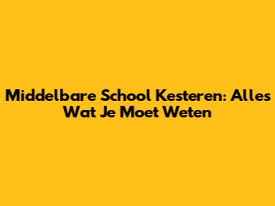 Middelbare School Kesteren: Alles Wat Je Moet Weten