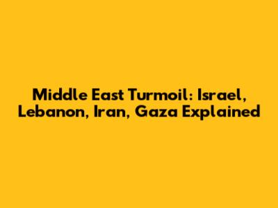 Middle East Turmoil: Israel, Lebanon, Iran, Gaza Explained