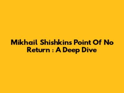 Mikhail Shishkin's *Point Of No Return*: A Deep Dive