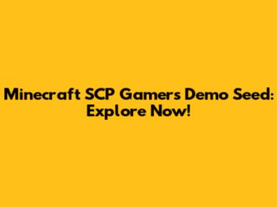 Minecraft SCP Gamers Demo Seed: Explore Now!