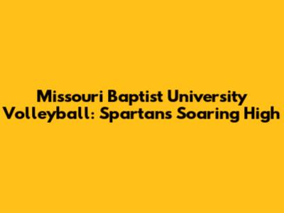Missouri Baptist University Volleyball: Spartans Soaring High