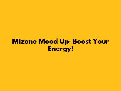 Mizone Mood Up: Boost Your Energy!