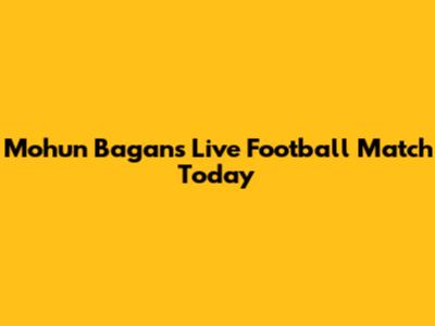 Mohun Bagan's Live Football Match Today
