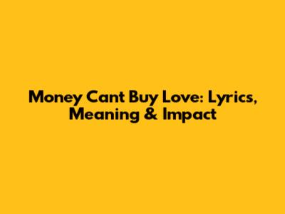 Money Can't Buy Love: Lyrics, Meaning & Impact