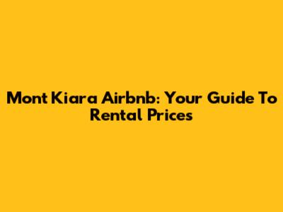Mont Kiara Airbnb: Your Guide To Rental Prices