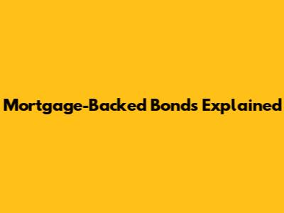 Mortgage-Backed Bonds Explained
