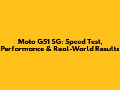 Moto G51 5G: Speed Test, Performance & Real-World Results