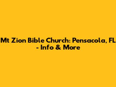 Mt Zion Bible Church: Pensacola, FL - Info & More