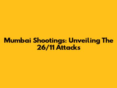 Mumbai Shootings: Unveiling The 26/11 Attacks