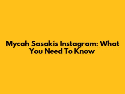 Mycah Sasaki's Instagram: What You Need To Know