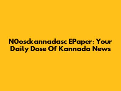 N0osckannadasc EPaper: Your Daily Dose Of Kannada News