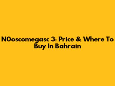 N0oscomegasc 3: Price & Where To Buy In Bahrain