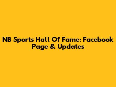 NB Sports Hall Of Fame: Facebook Page & Updates
