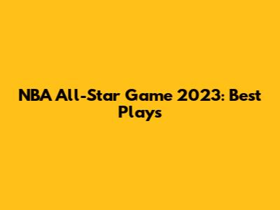 NBA All-Star Game 2023: Best Plays
