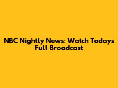 NBC Nightly News: Watch Today's Full Broadcast