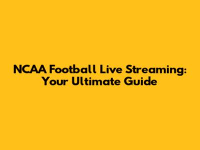 NCAA Football Live Streaming: Your Ultimate Guide