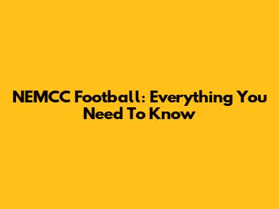 NEMCC Football: Everything You Need To Know