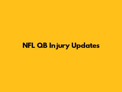NFL QB Injury Updates