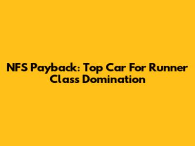 NFS Payback: Top Car For Runner Class Domination