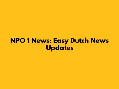 NPO 1 News: Easy Dutch News Updates