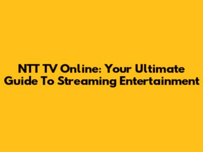 NTT TV Online: Your Ultimate Guide To Streaming Entertainment