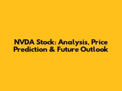 NVDA Stock: Analysis, Price Prediction & Future Outlook