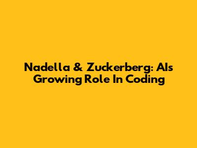 Nadella & Zuckerberg: AI's Growing Role In Coding